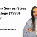 Travma Sonrası Stres Bozukluğu (TSSB)